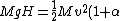 MgH =  \frac{1}{2} M v^2 (1 + \alpha)